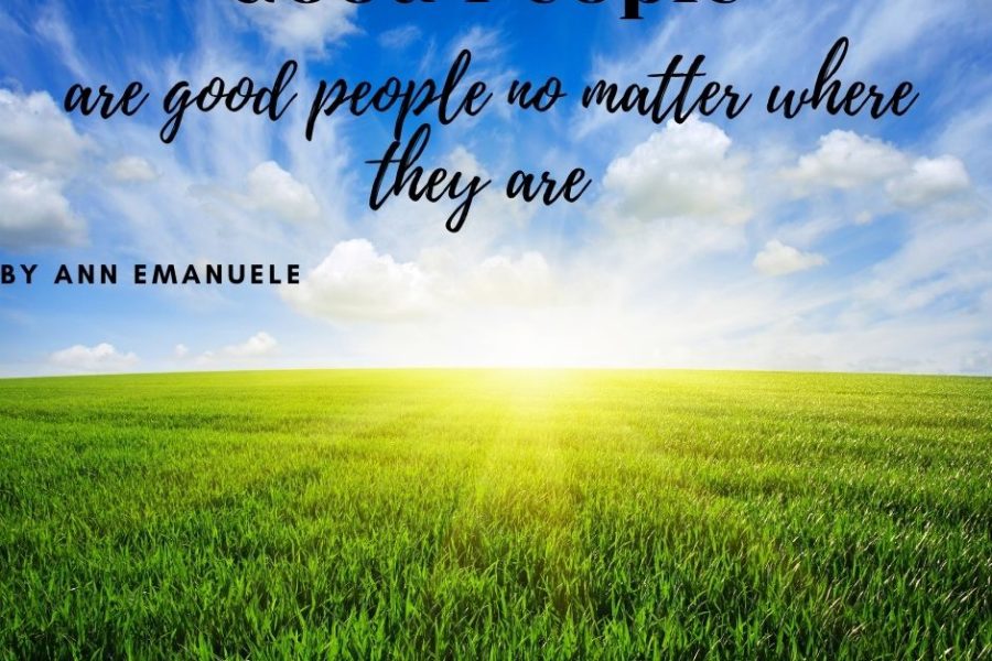Good People are Good People No Matter Where They Are