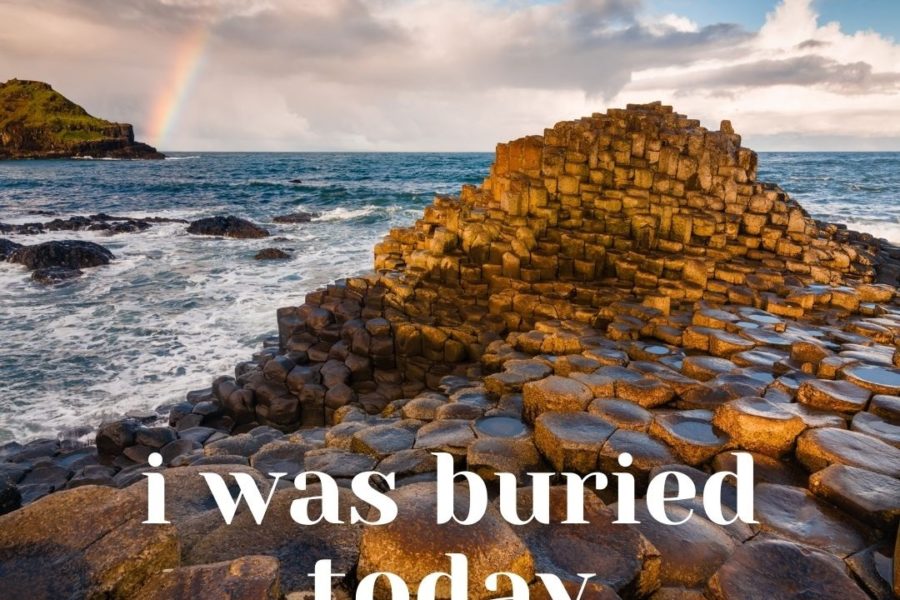 I Was Buried Today